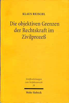 Die objektiven Grenzen der Rechtskraft im zivilprozeb. 9783161477928