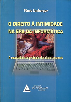 O direito à intimidade na era da informática. 9788573484632