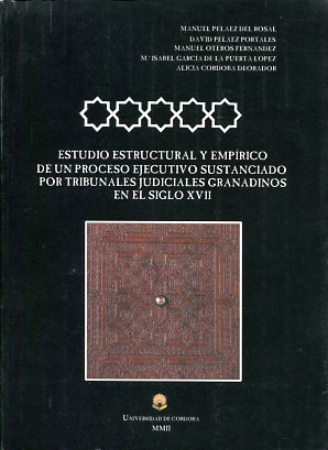 Estudio estructural y empírico de un proceso ejecutivo sustanciado por tribunales judiciales granadinos en el Siglo XVII. 9788492125623