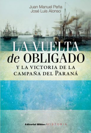 La vuelta de Obligado y la victoria de la Campaña del Paraná. 9789876910545