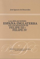 Las relaciones España-Inglaterra en los reinados de Felipe III y Felipe IV. 9788495265623