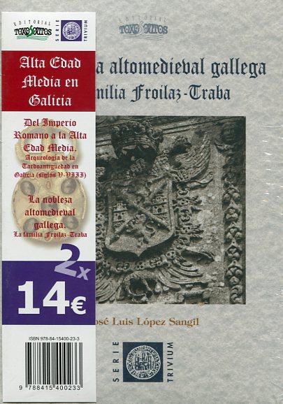 La nobleza altomedieval gallega: la familia Froilaz-Traba/José Luis López Sangil. Del Imperio Romano a la Alta Edad Media/Álvaro Rodríguez Resino. 9788415400233