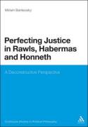 Perfecting justice in Rawls, Habermas and Honneth. 9781441195418