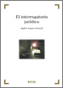 El interrogatorio jurídico. 9788497909013