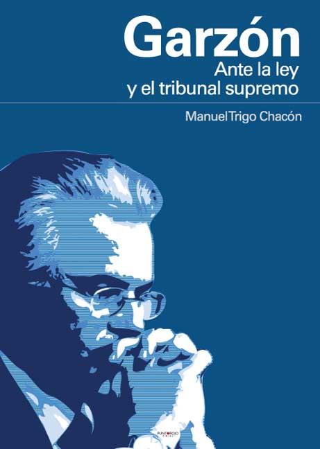 Garzón ante la Ley y el Tribunal Supremo. 9788415428565