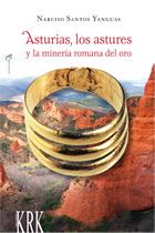 Asturias, los astures y la minería romana del oro. 9788483673560