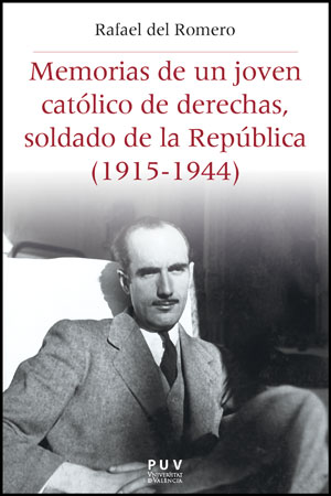 Memorias de un joven católico de derechas, soldado de la República (1915-1944). 9788437088068