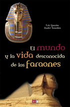 El mundo y la vida desconocida de los faraones. 9788431552152