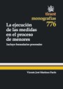 La ejecución de las medidas en el proceso de menores. 9788490044315