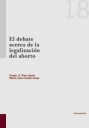 El debate acerca de la legalización del aborto. 9788490047118