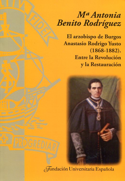 El arzobispo de Burgos Anastasio Rodrigo Yusto (1868-1882)