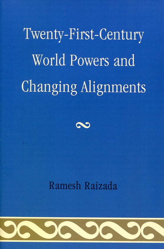 Twenty-First-Century world powers and changing alignments. 9780761857143