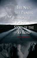 The Nazi, the painter and the forgotten story of the SS Road. 9781861899095