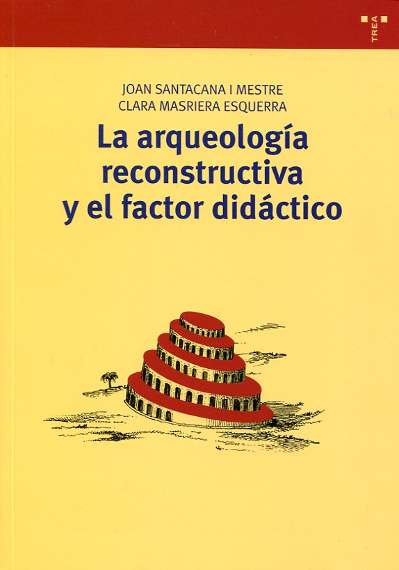 La arqueología reconstructiva y el factor didáctico. 9788497046206