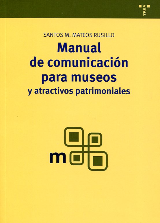 Manual de comunicación para museos y atractivos patrimoniales. 9788497046220