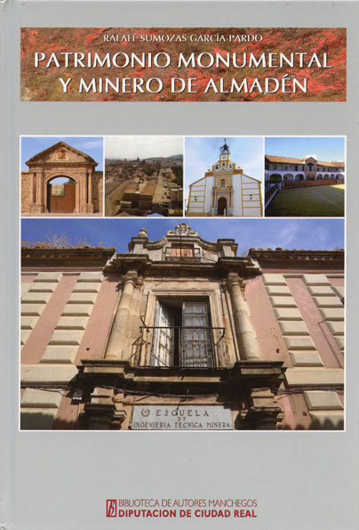 Patrimonio monumental y minero de Almadén. 9788477892878
