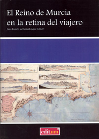 El Reino de Murcia en la retina del viajero. 9788483715291