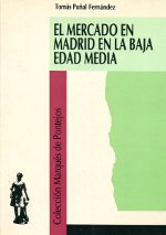 El mercado en Madrid en la Baja Edad Media. 9788488458018