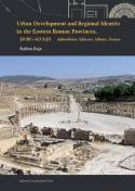 Urban development and regional identity in the Eastern Roman Provinces, 50 BC-AD 250