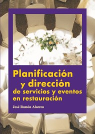 Planificación y dirección de servicios y eventos en restauración. 9788497565370