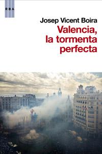 Valencia, la tormenta perfecta. 9788490062838