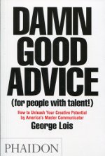 Damn good advice (for people with talent!). 9780714863481