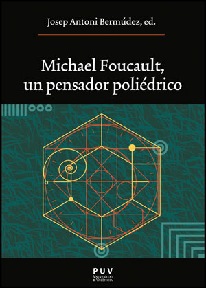 Michael Foucault, un pensador poliédrico. 9788437081342