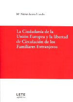 La ciudadanía de la Unión Europea y la libertad de circulación de los familiares extranjeros. 9788461584185