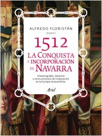 1512. Conquista e incorporación de Navarra