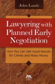 Lawyering with planned early negotiation