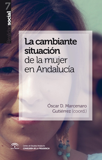 La cambiante situación de la mujer en Andalucía. 9788493907891