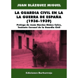 La Guardia Civil en la Guerra de España (1936-1939). 9788487446757