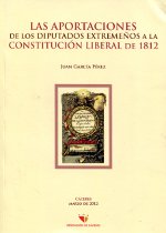 Las aportaciones de los diputados extremeños a la Constitución liberal de 1812. 9788492473960