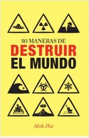 50 maneras de destruir el mundo. 9788434400955