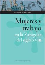 Mujeres y trabajo en la Zaragoza del siglo XVIII. 9788415538264