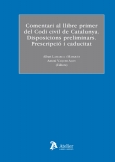 Comentari al llibre primer del Codi civil de Catalunya. Disposicions preliminars. Prescripció i caducitat