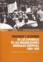 Presencia y activismo de los españoles en las organizaciones sindicales europeas, 1960-1994. 9788486716479