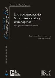 La pornografía y sus efectos sociales y criminológicos. 9788415276029