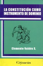 La Constitución como instrumento de dominio. 9786079014131