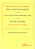 Reflexiones sobre la vigente Legislación Española de la Jurisdicción Voluntaria en su Parte General y bases para su reforma. 9788490310762