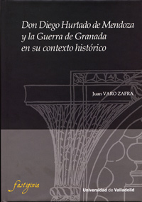 Don Diego Hurtado de Mendoza y la Guerra de Granada en su contexto histórico. 9788484487074
