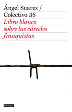 Libro blanco sobre las cárceles franquistas