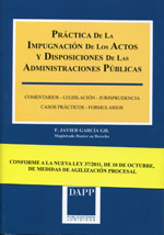 Práctica de la impugnación de los actos y disposiciones de las Administraciones Públicas. 9788415412038