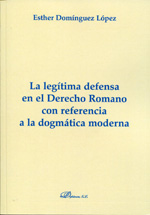 La legítima defensa en el Derecho romano con referencia a la dogmática moderna. 9788415454144