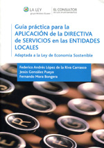 Guía práctica para la aplicación de la Directiva de Servicios en las Entidades Locales. 9788470526145