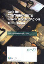 Guía del contribuyente ante la recaudación tributaria. 9788481264012