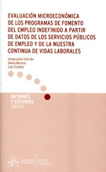 Evaluación microeconómica de los programas de fomento del empleo indefinido a partir de datos de los servicios públicos de empleo y de la muestra continua de vidas laborales. 9788484173847