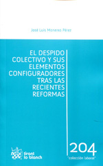 El despido colectivo y sus elementos configuradores tras las recientes reformas. 9788490046005