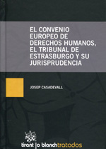 El Convenio Europeo de Derechos Humanos, el Tribunal de Estrasburgo y su jurisprudencia. 9788490046883