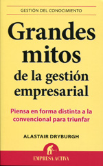 Grandes mitos de la gestión empresarial. 9788492452910